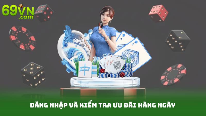 Đăng nhập và kiểm tra ưu đãi hàng ngày