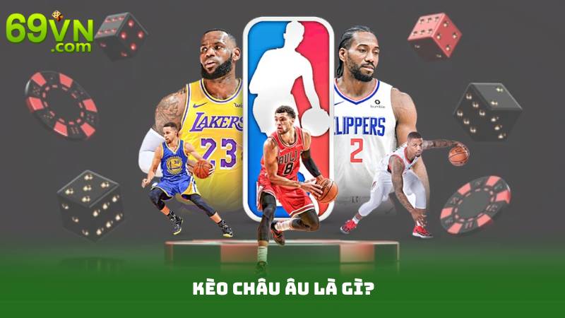 Kèo Châu Âu Là Gì?