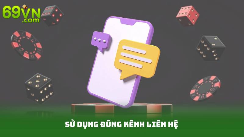 Sử dụng đúng kênh liên hệ