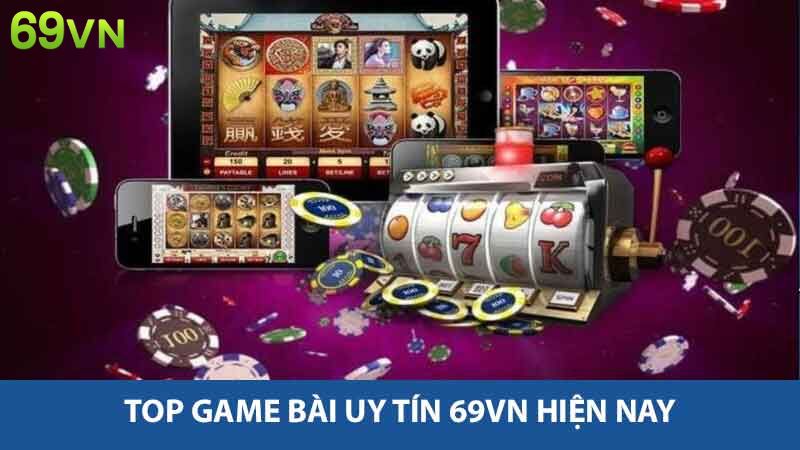 Top game bài uy tín 69vn hiện nay