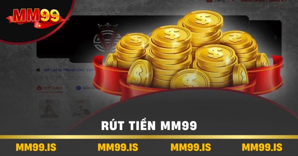 Rút tiền mm99